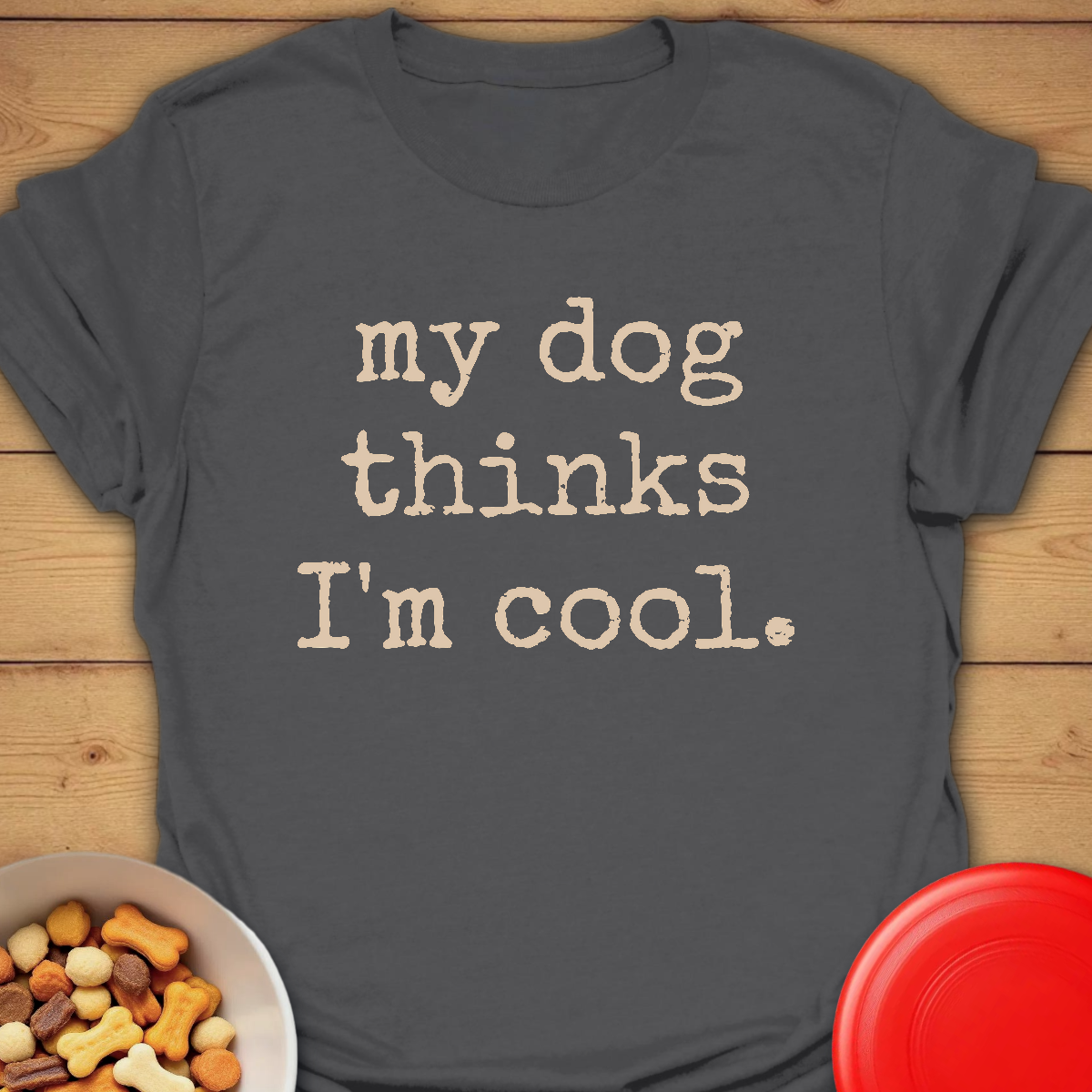 My dog thinks I'm cool