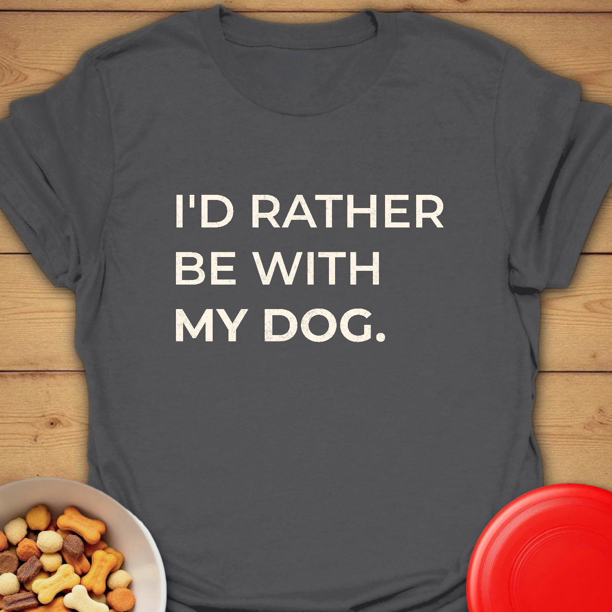 I'd rather be with my Dog