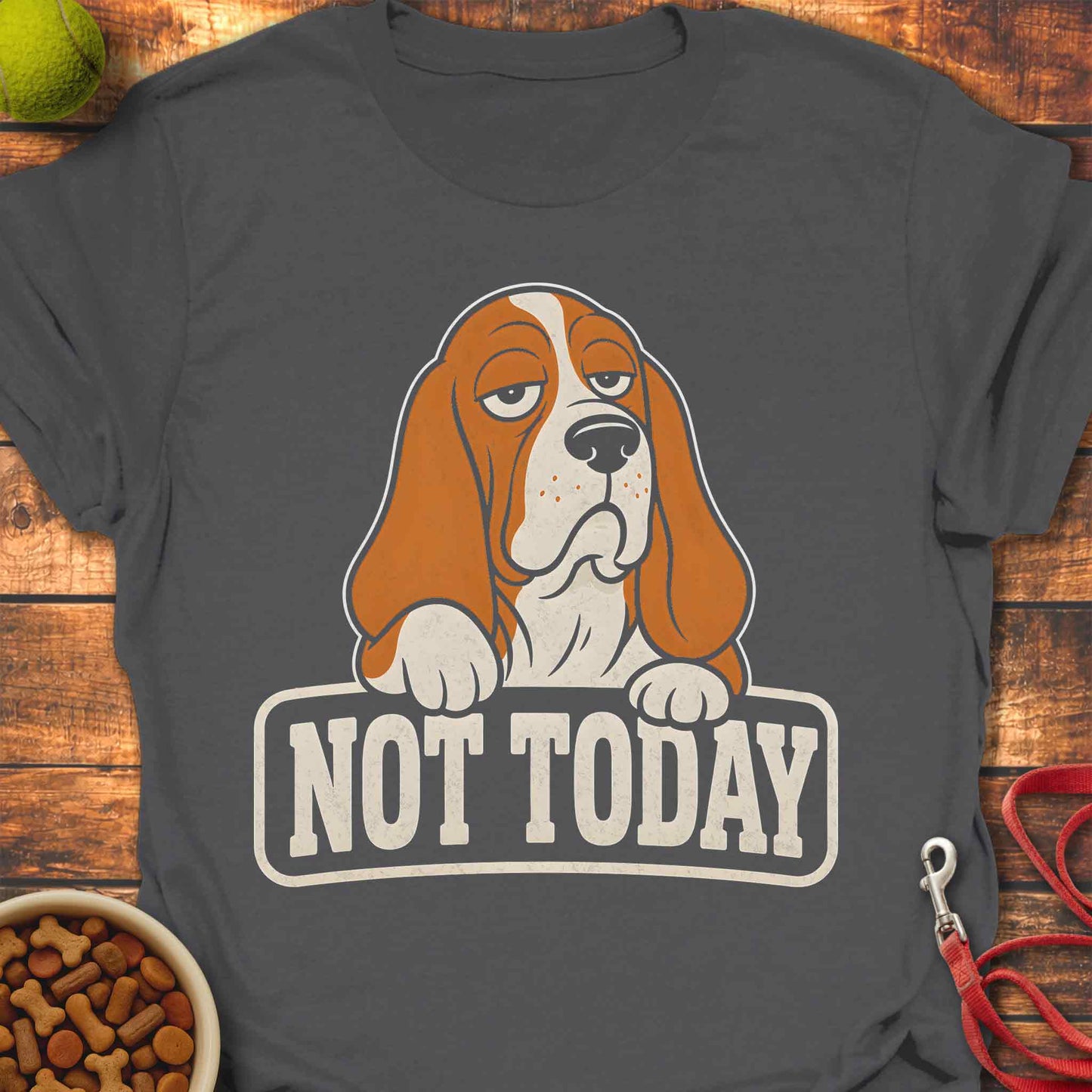 Not Today Basset T-shirt