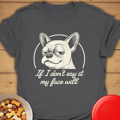 If I don't say it, my face will