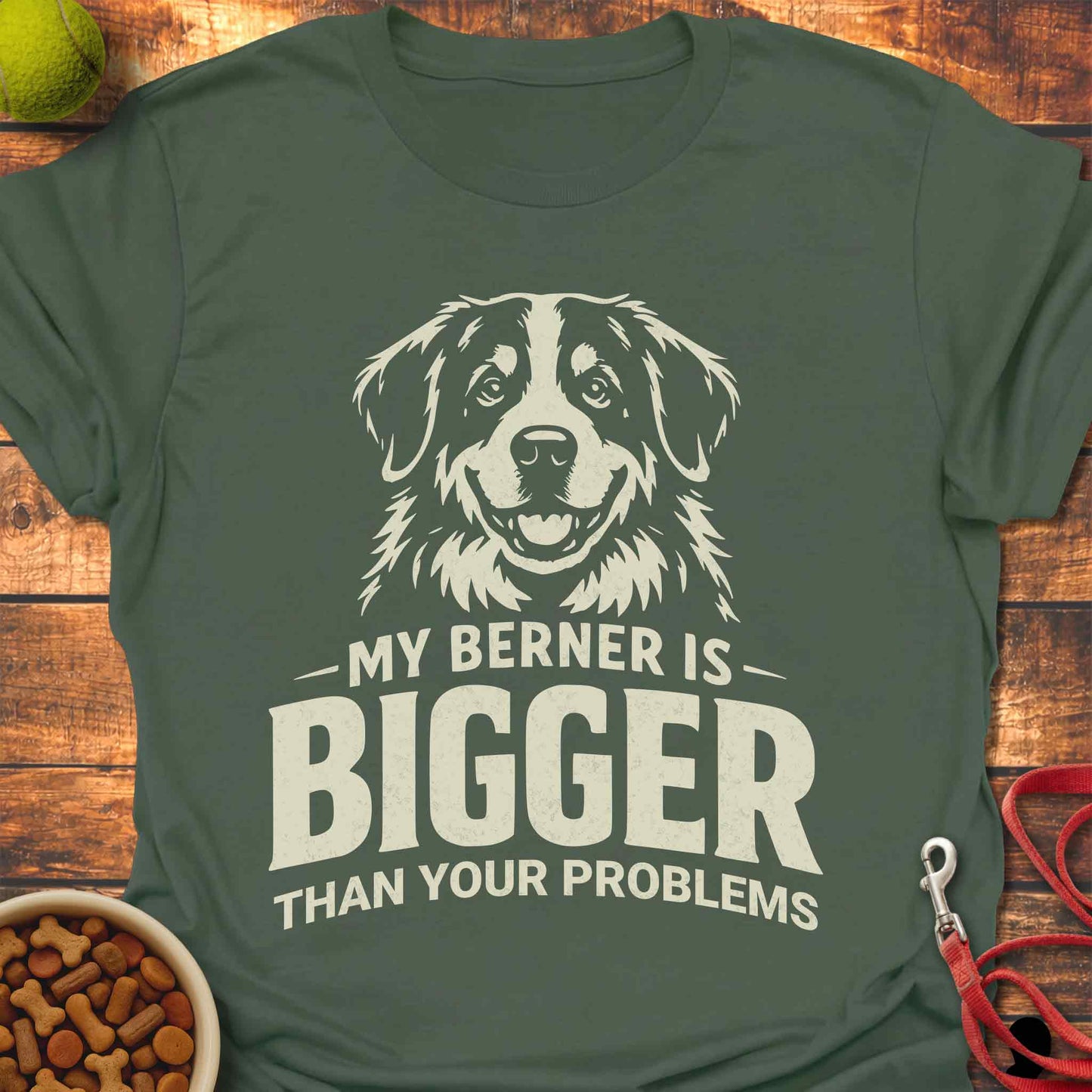 My Bernese Is Bigger Than Your Problems