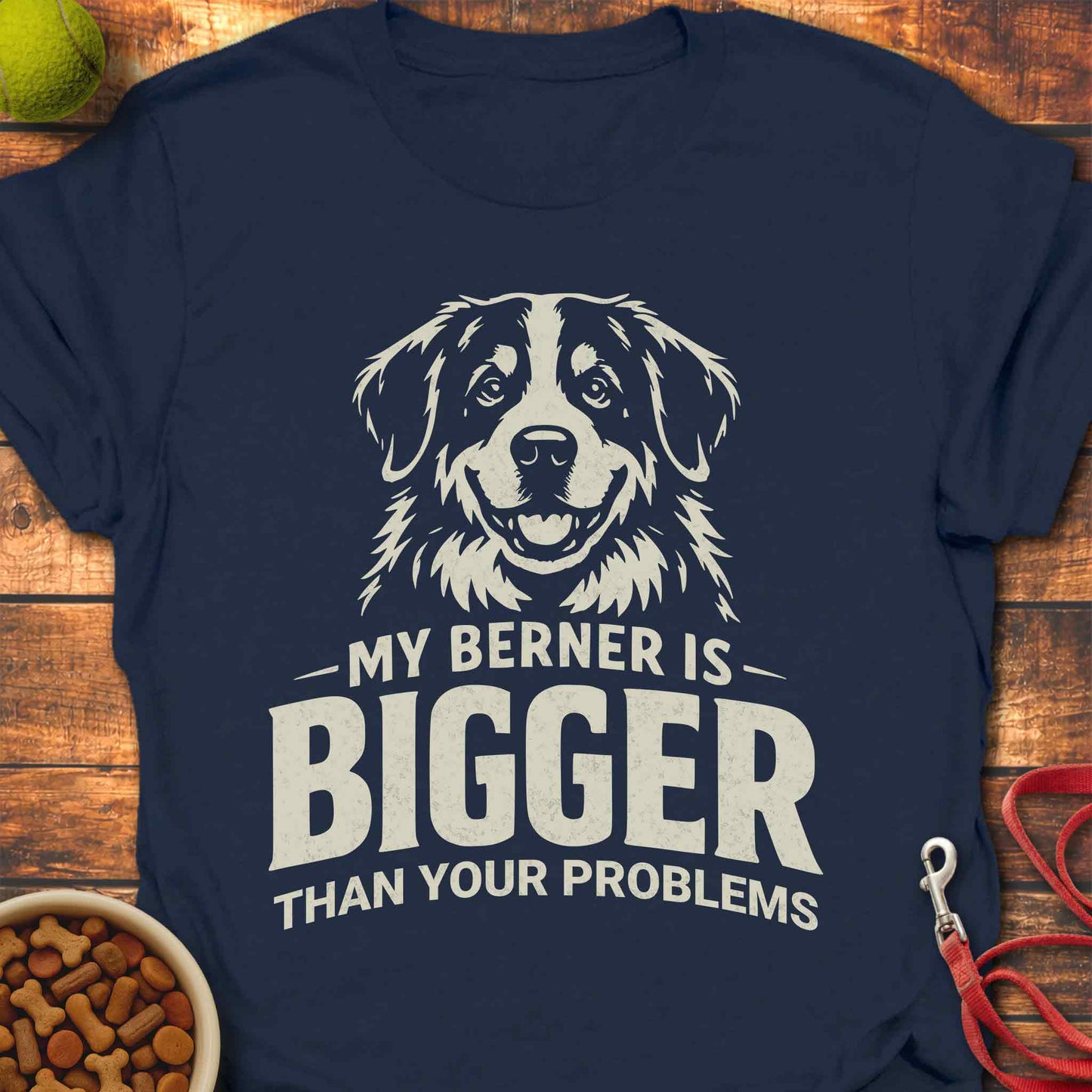 My Bernese Is Bigger Than Your Problems