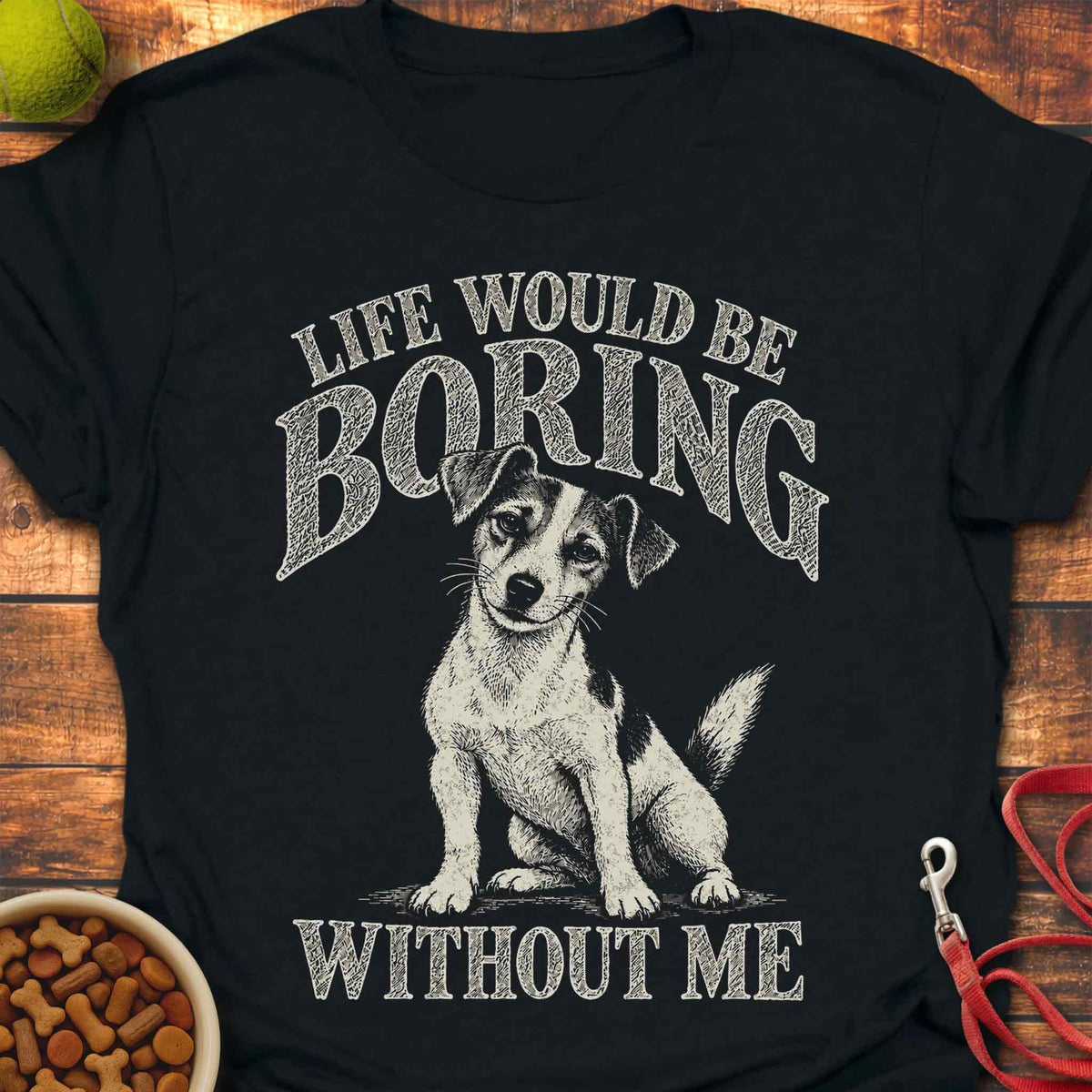 Boring Without Me Jack Russell T-Shirt