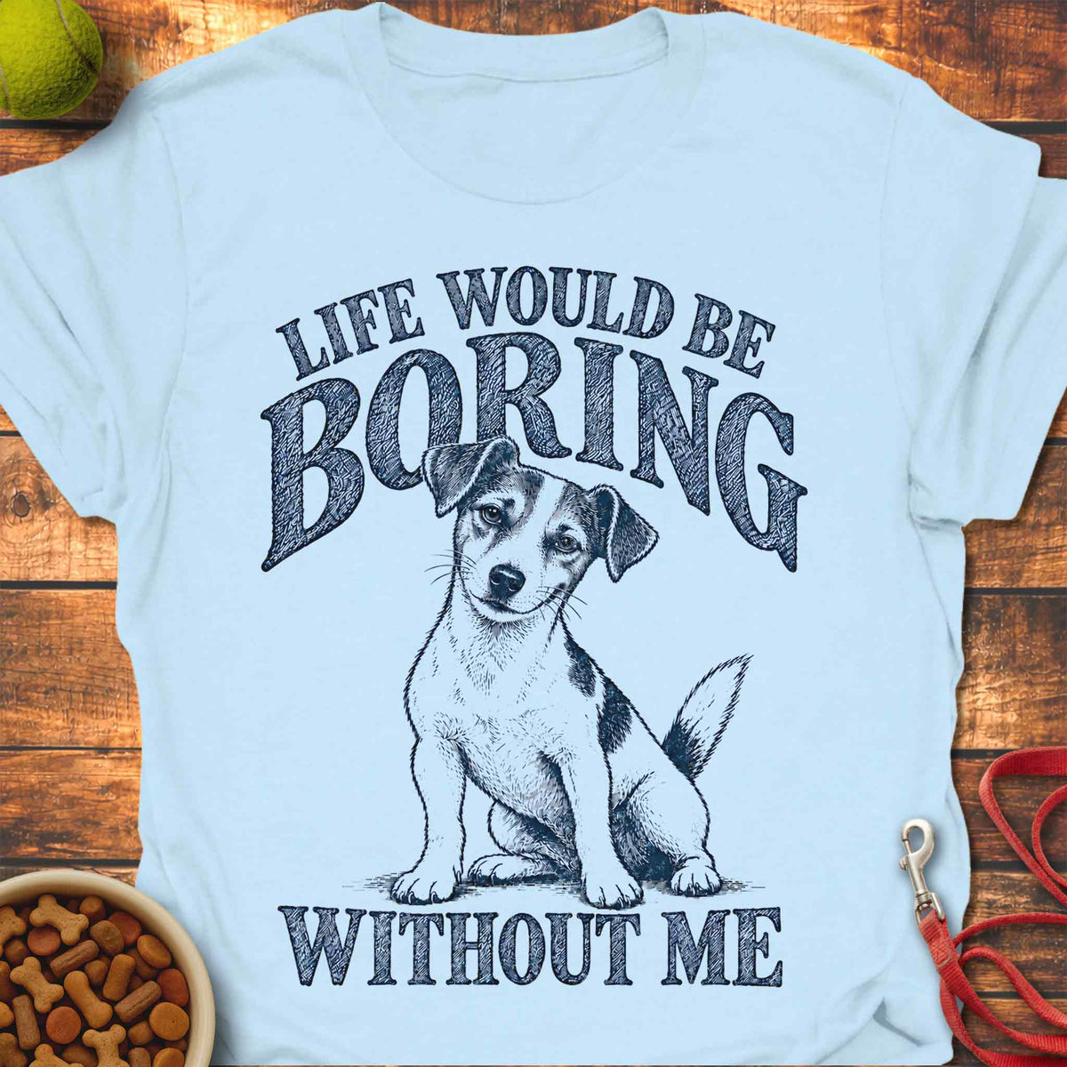 Boring Without Me Jack Russell T-Shirt