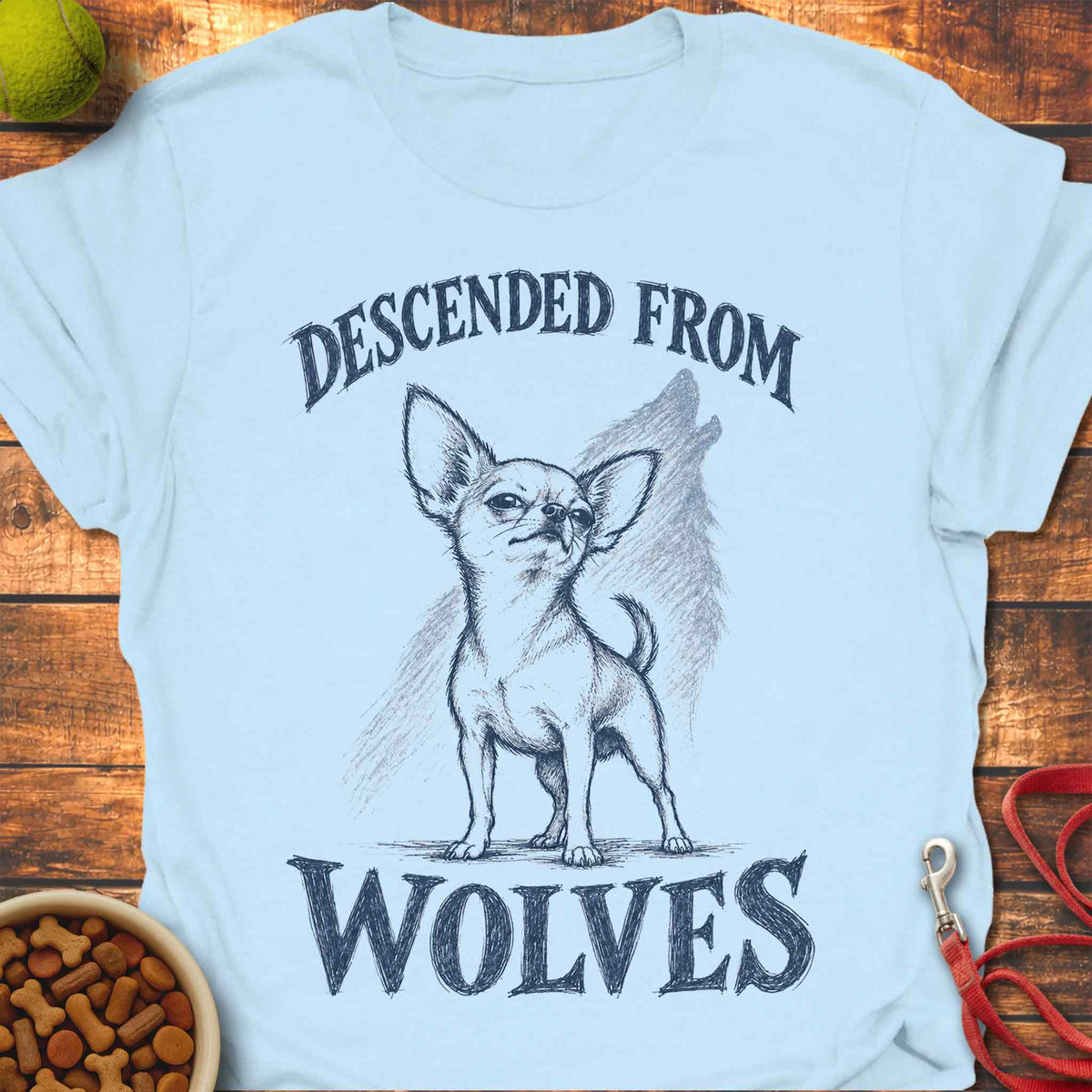 Descended From Wolves Chihuahua T-shirt
