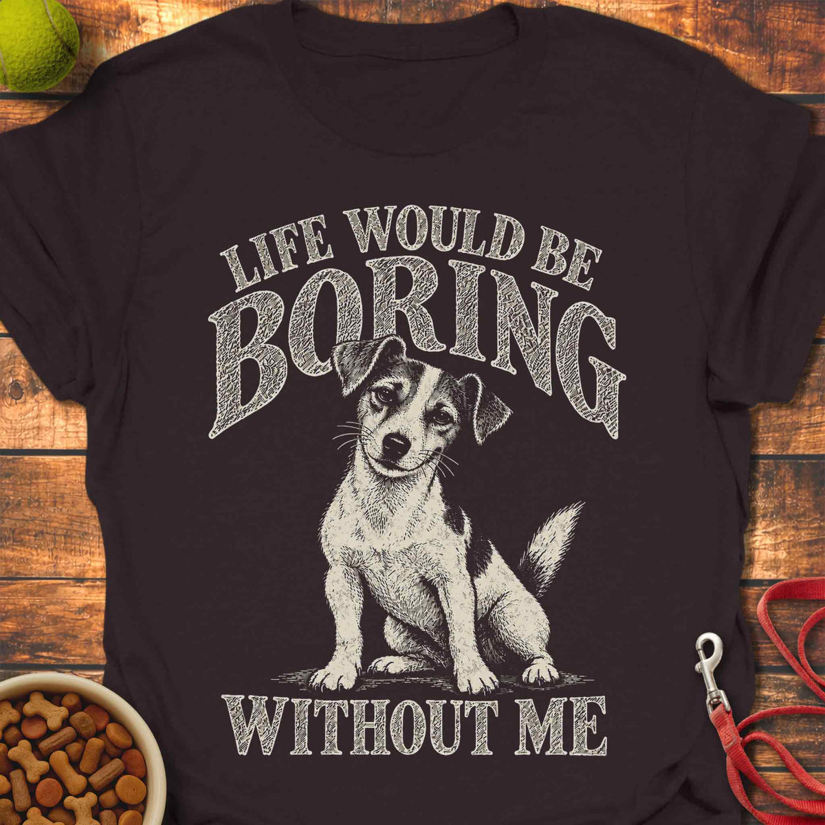 Boring Without Me Jack Russell T-Shirt