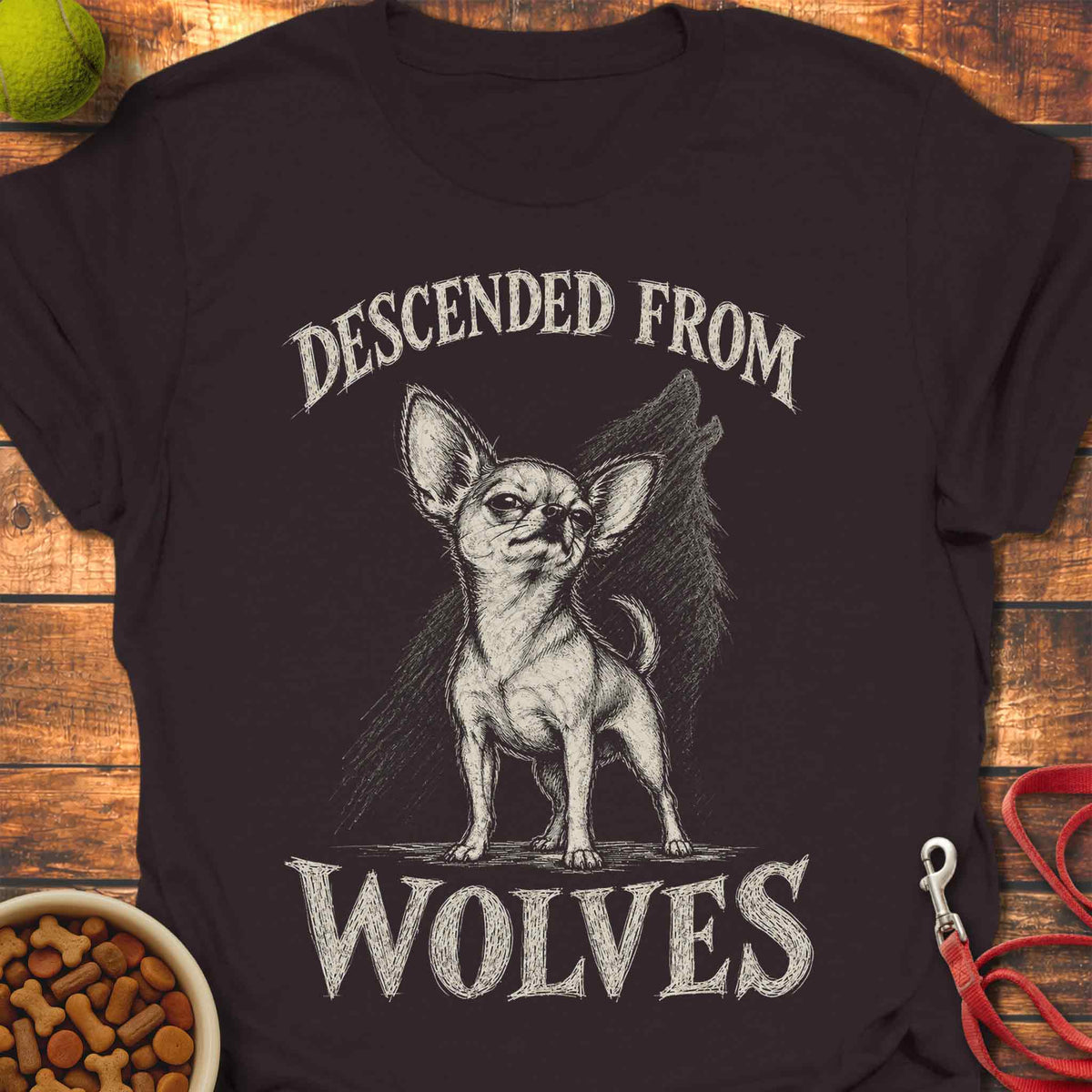Descended From Wolves Chihuahua T-shirt