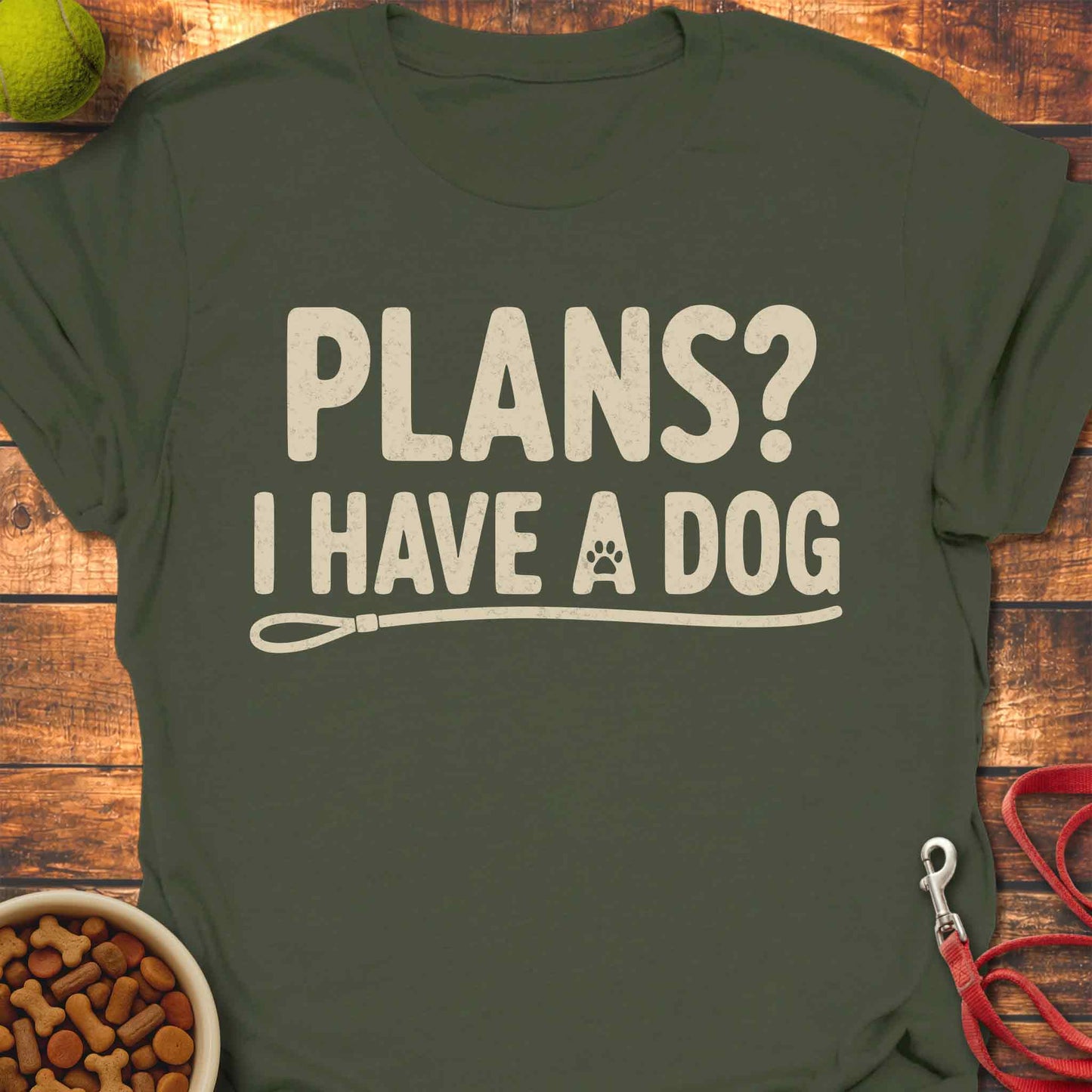 Plans? I Have a Dog T-shirt