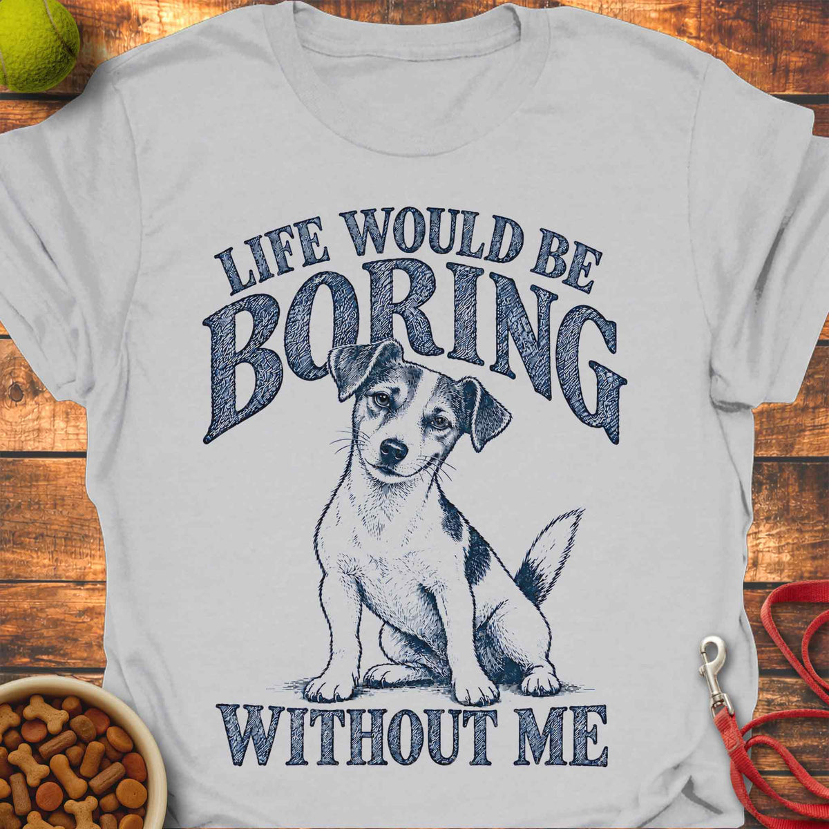 Boring Without Me Jack Russell T-Shirt
