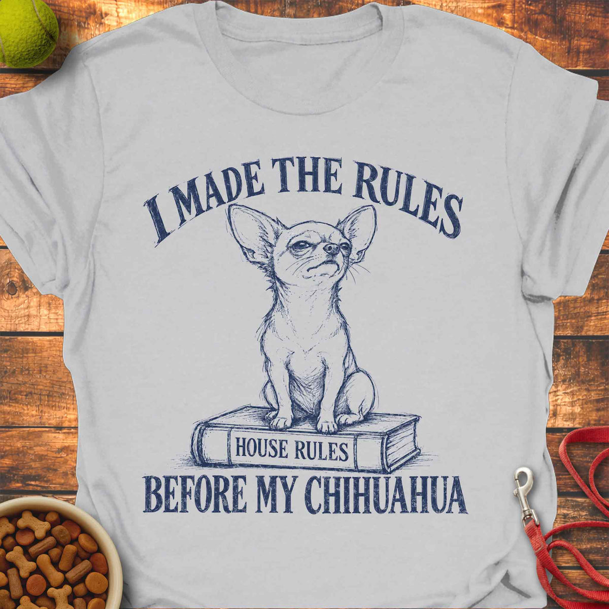 House Rules Chihuahua T-Shirt