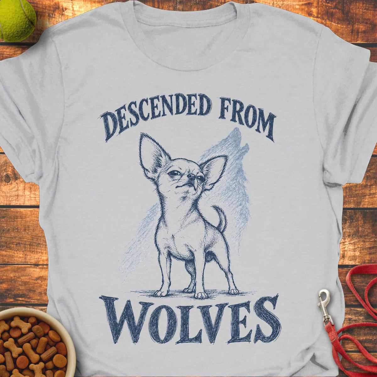 Descended From Wolves Chihuahua T-shirt