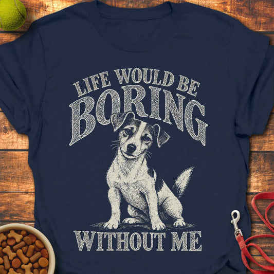 Boring Without Me Jack Russell T-Shirt