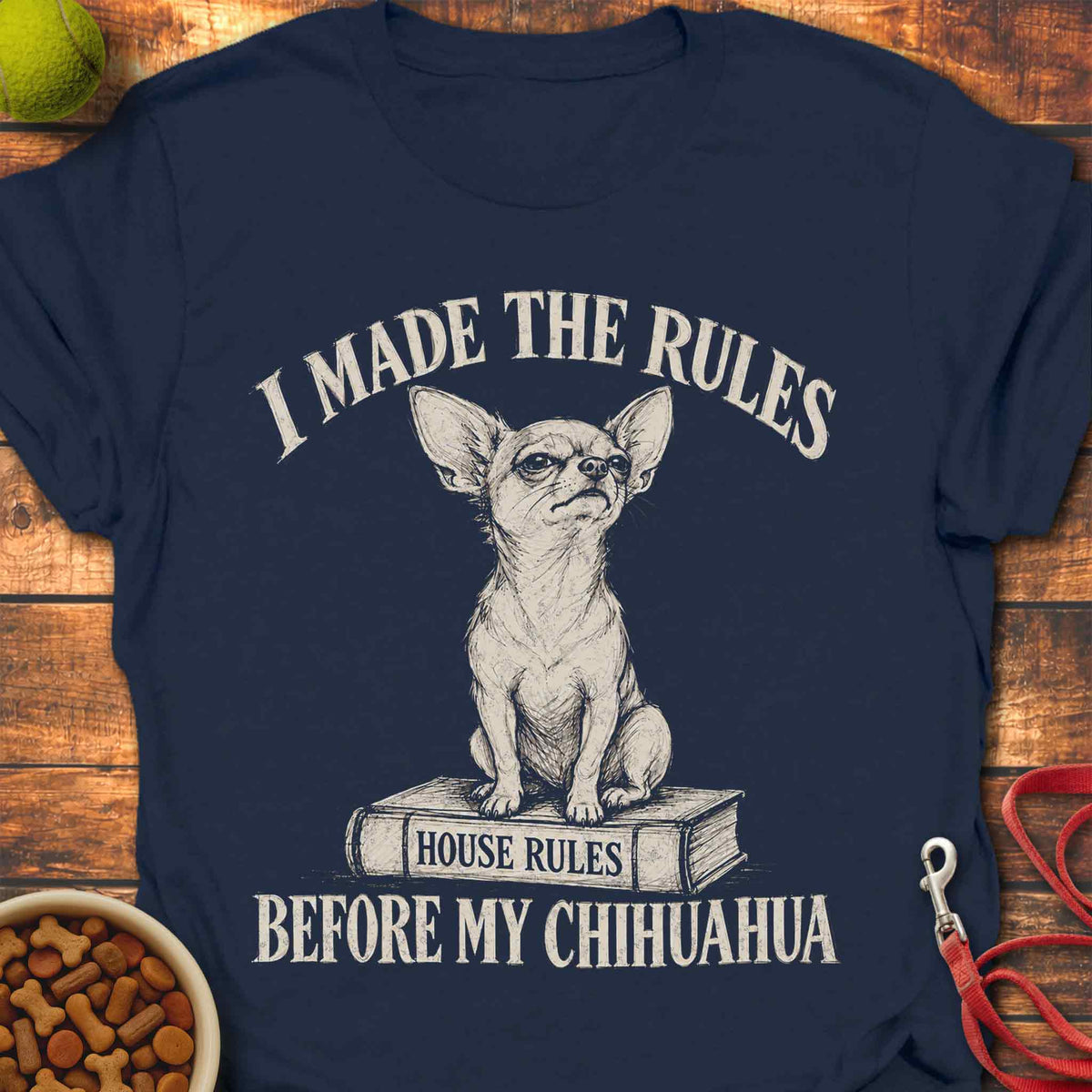 House Rules Chihuahua T-Shirt