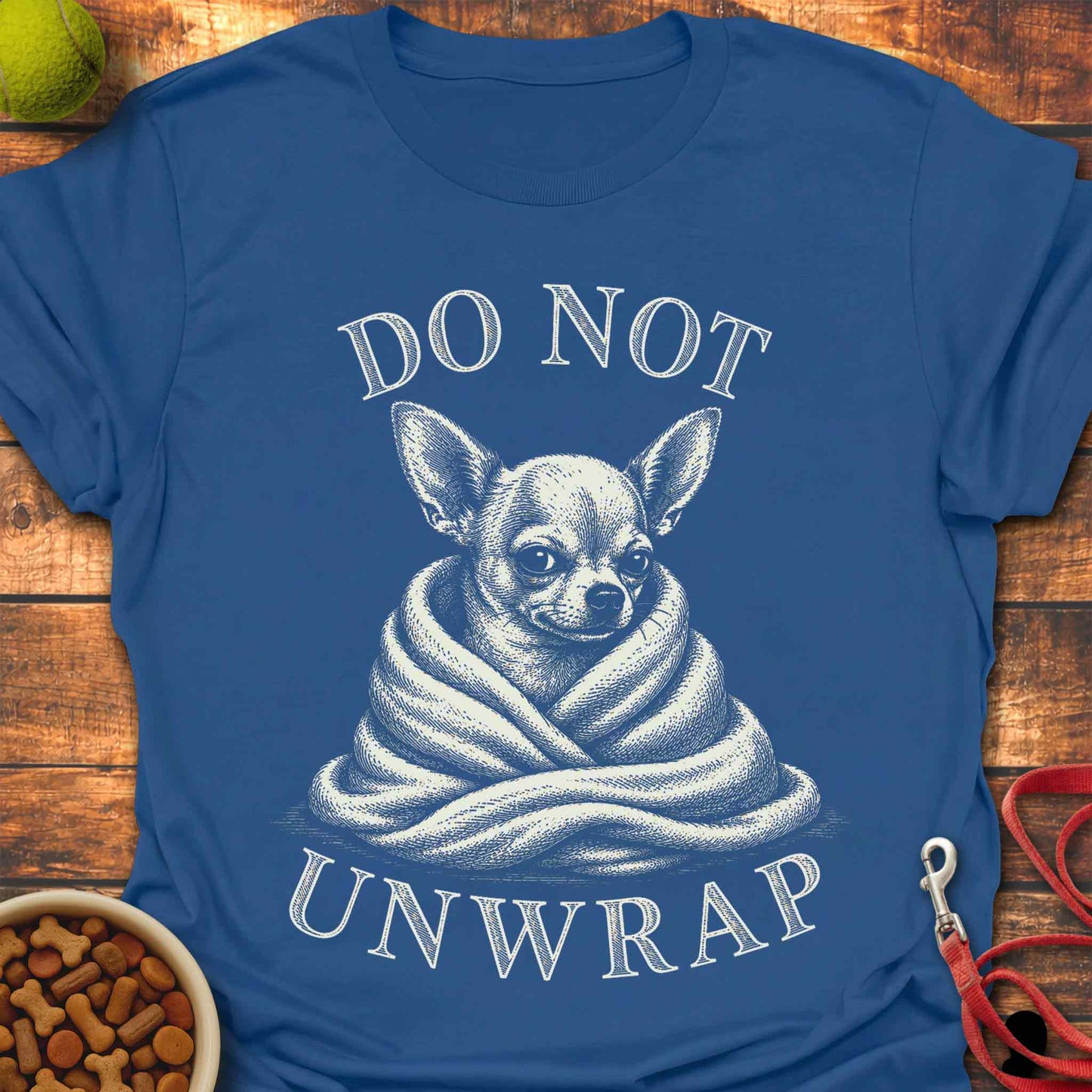 Do Not Unwrap Chihuahua T-Shirt