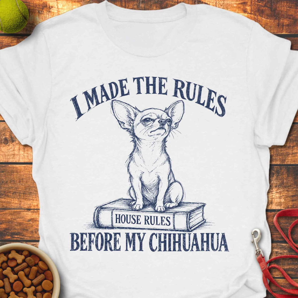 House Rules Chihuahua T-Shirt