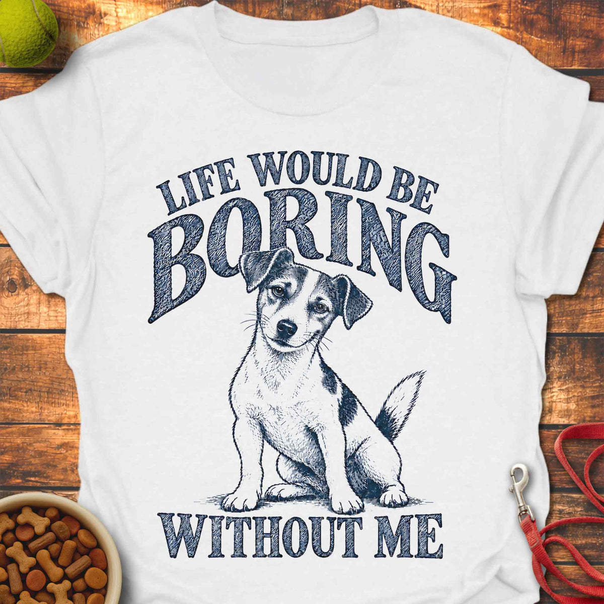 Boring Without Me Jack Russell T-Shirt